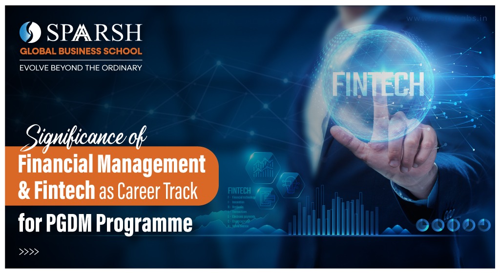 Significance of Financial Management & Fintech as Career Track for PGDM Programme
