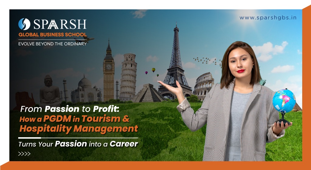 From Passion to Profit: How a PGDM in Tourism and Hospitality Management Turns Your Passion into a Career