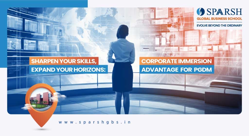 Sharpen Your Skills Expand Your Horizons Corporate Immersion Advantage for PGDM