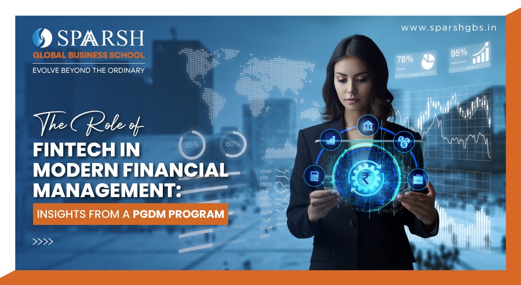 The Role of Fintech in Modern Financial Management: Insights from a PGDM Program